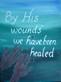 By his Wounds we have been Healed